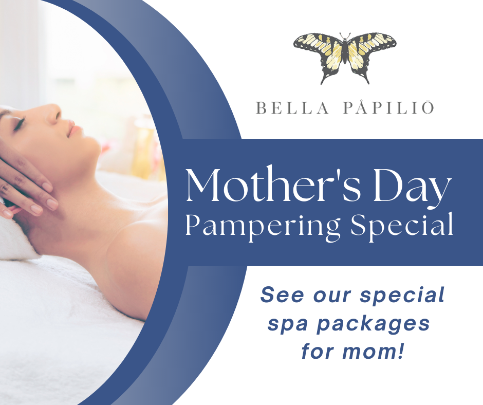 Mother’s Day Spa Packages Bella Papilio